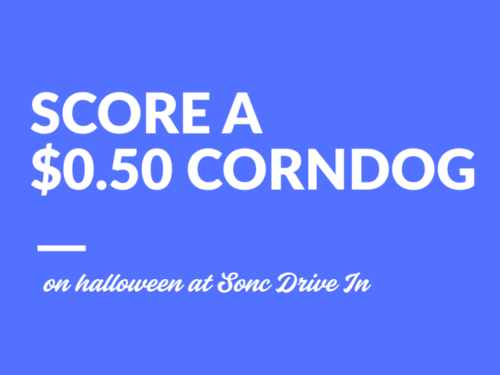 Score $0.50 Corn Dogs at Sonic