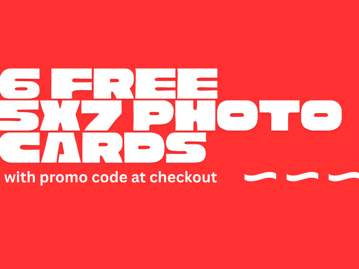 6 FREE 5X7 PHOTO CARDS